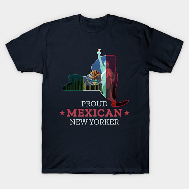 Proud Mexican New Yorker - New York State T-Shirt by Family Heritage Gifts
